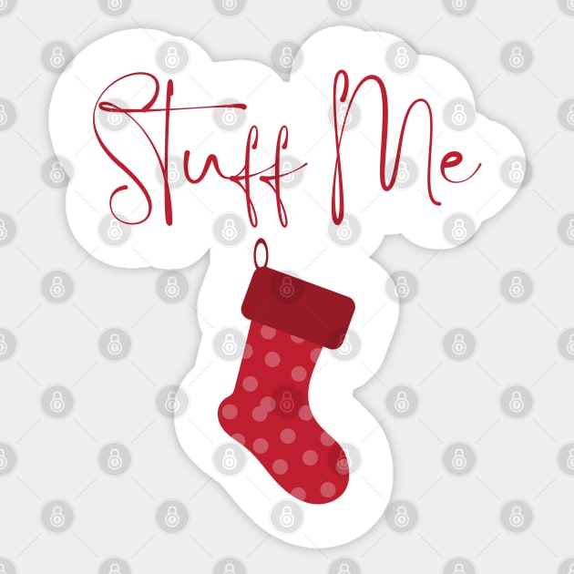 Stuff Me. Christmas Humor. Rude, Offensive, Inappropriate Christmas Stocking Design In Red Sticker by That Cheeky Tee